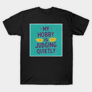 My Hobby Is Judging Quietly T-Shirt